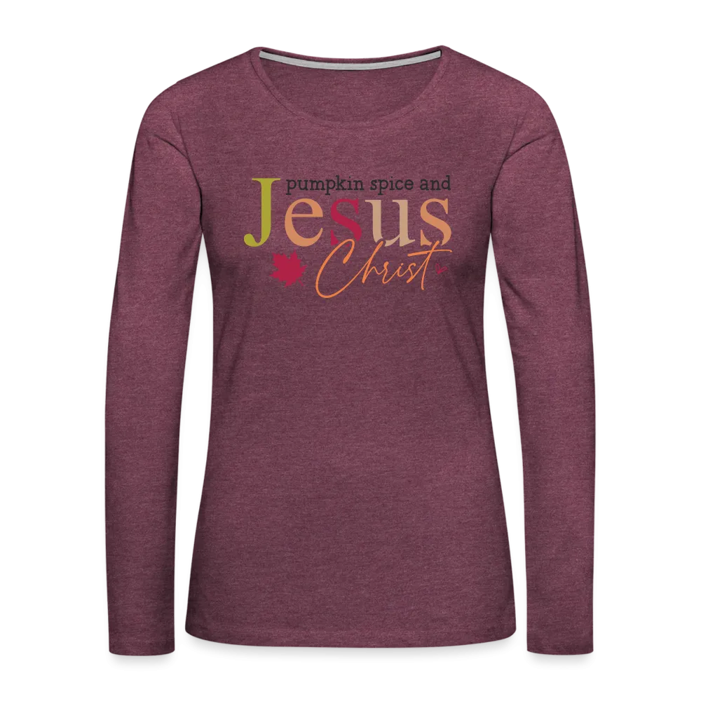 Pumpkin Spice and Jesus Christ Women's Premium Long Sleeve T-Shirt