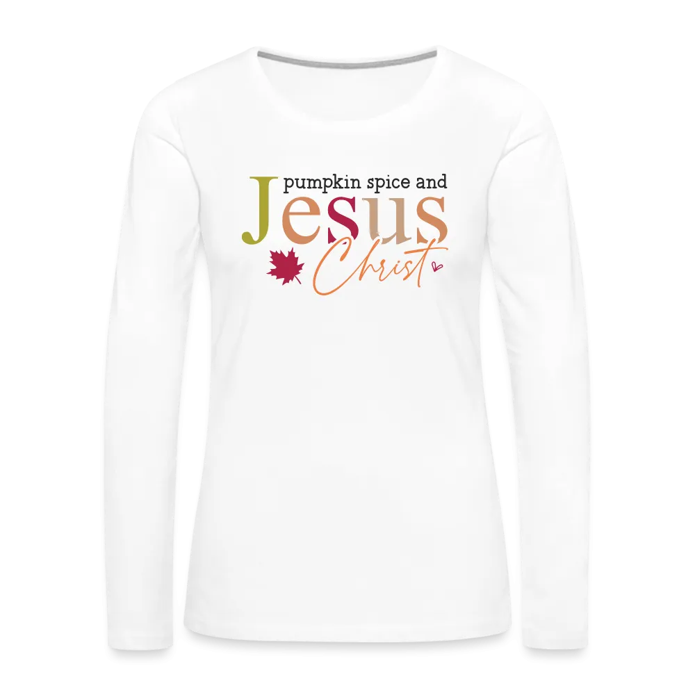 Pumpkin Spice and Jesus Christ Women's Premium Long Sleeve T-Shirt