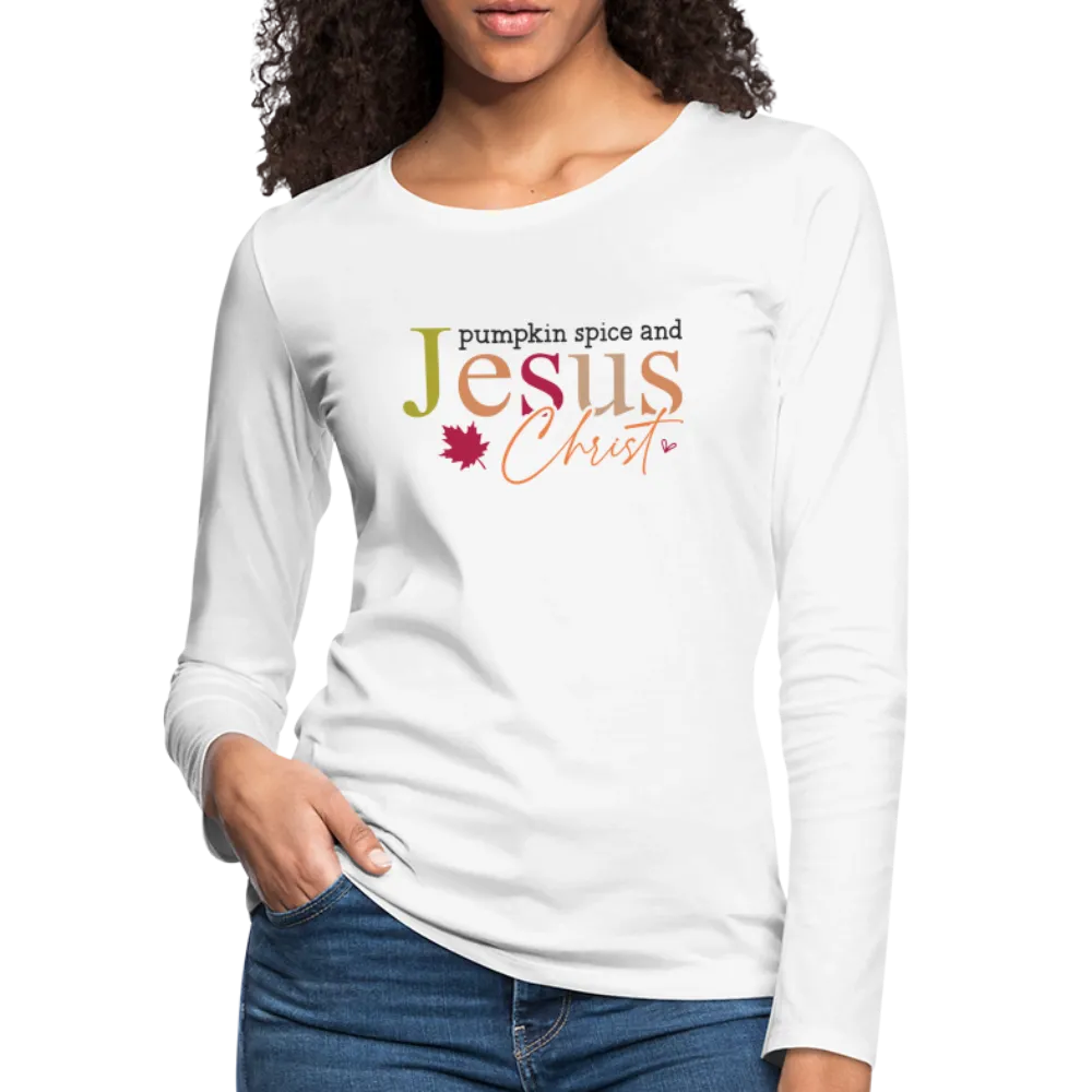 Pumpkin Spice and Jesus Christ Women's Premium Long Sleeve T-Shirt