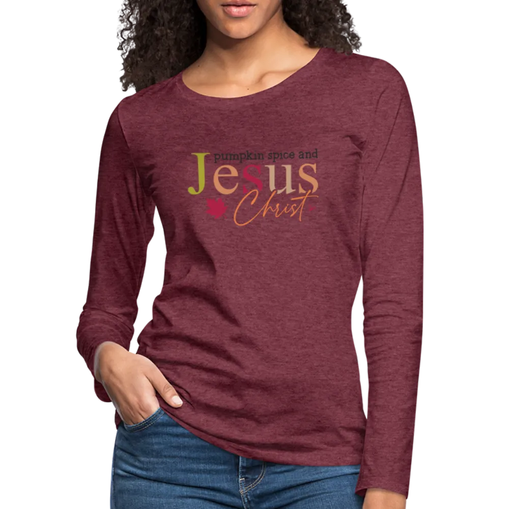 Pumpkin Spice and Jesus Christ Women's Premium Long Sleeve T-Shirt