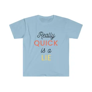 Really Quick Is A Lie Softstyle T-Shirt
